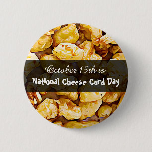 October 15th is National Cheese Curd Day 6 Cm Round Badge