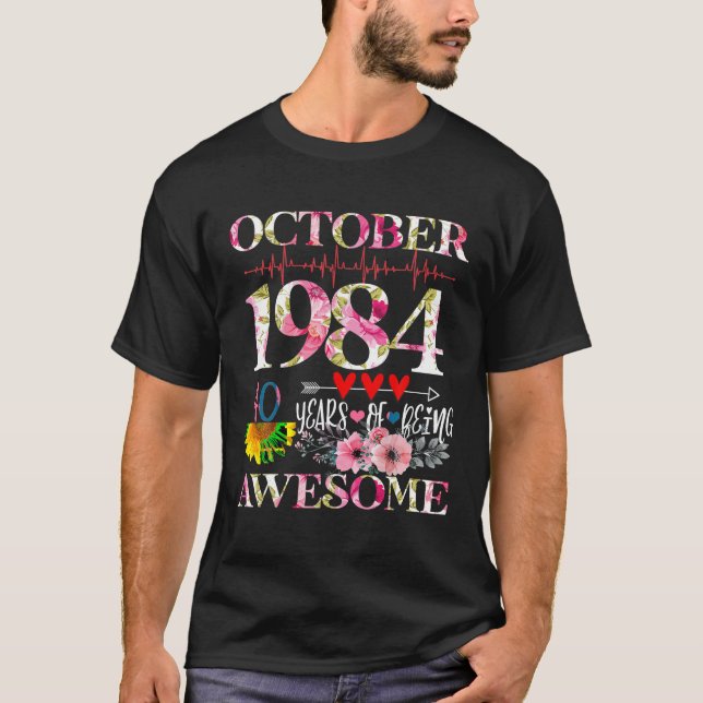 October 1984 Floral 40th Birthday 40 Years Of Bein T-Shirt (Front)