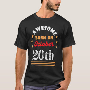 October 20th Birthday Awesome born on 20 October T-Shirt