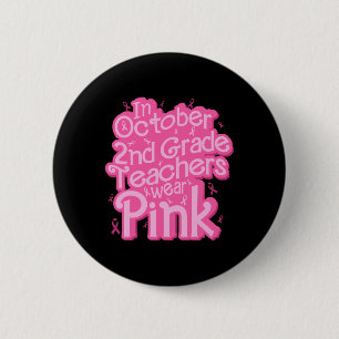 October 2nd Grade Teacher Wear Pink Breast Cancer 6 Cm Round Badge