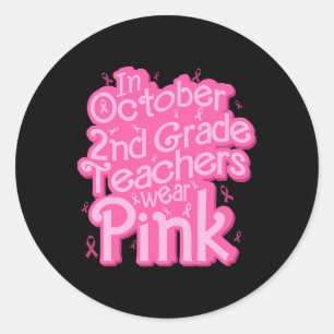 October 2nd Grade Teacher Wear Pink Breast Cancer  Classic Round Sticker