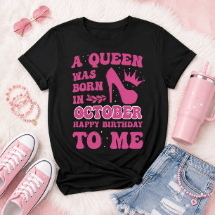 October Birthday Girl Pink Princess Queen Gift T-Shirt