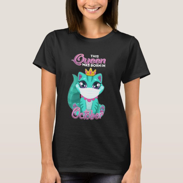 October Birthday Queen In Quarantine Cat Face Mask T-Shirt (Front)