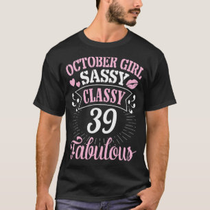 October Girl Sassy Classy At 39 Years Old Fabulous T-Shirt