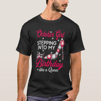 October Girl Stepping Into My Birthday High Heels T-Shirt
