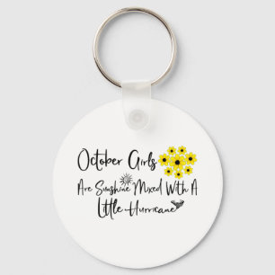 October Girls Are Sunshine Mixed With A Little  Key Ring