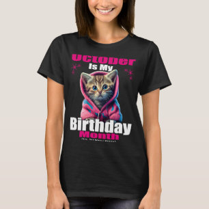 October Is my Birthday Yep The Whole Month Kitten T-Shirt
