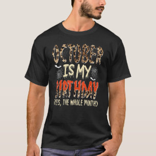 October Is My Birthday Yes The Whole Month Leopard T-Shirt