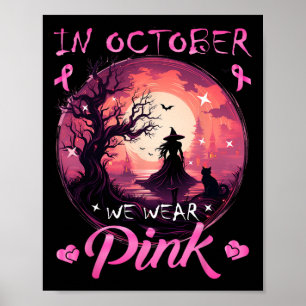 October We Wear Halloween Witch Breast Cancer  Poster