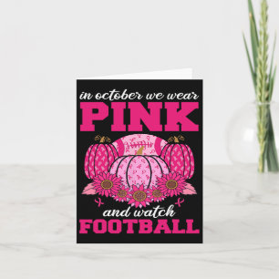 October We Wear Pink And Watch Football Breast Can Card