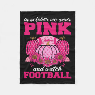 October We Wear Pink And Watch Football Breast Can Fleece Blanket