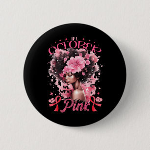 October We Wear Pink Black Afro Women Breast Cance 6 Cm Round Badge