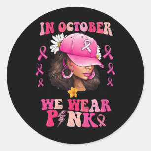 October We Wear Pink Black Woman Breast Cancer Awa Classic Round Sticker