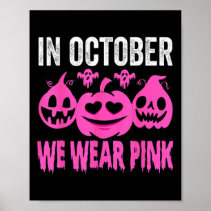 October We Wear Pink Breast Cancer Awareness 1 Poster