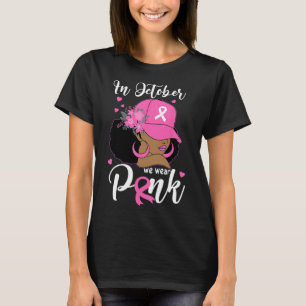 October We Wear Pink Breast Cancer Awareness Black T-Shirt