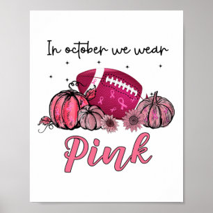 October We Wear Pink Football Breast Cancer Awaren Poster