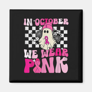 October We Wear Pink Funny Ghost Halloween Breast Magnet