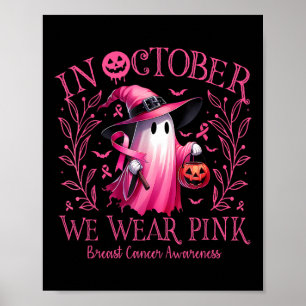October We Wear Pink Ghost Witch Breast Cancer Awa Poster