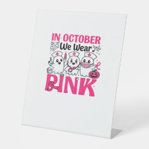 October We Wear Pink Nurse Breast Cancer Awareness Pedestal Sign
