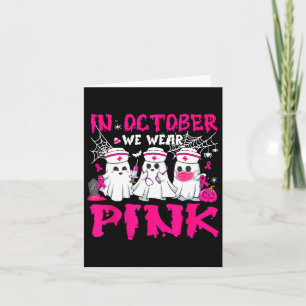 October We Wear Pink Nurse Ghost Halloween Breast Card