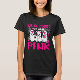 October We Wear Pink Nurse Ghost Halloween Breast T-Shirt