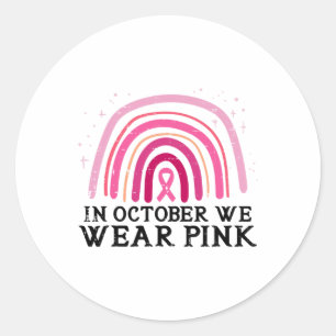 October We Wear Pink Rainbow Breast Cancer Awarene Classic Round Sticker