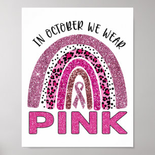 October We Wear Pink Rainbow Breast Cancer Awarene Poster