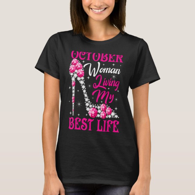 October Woman Living My Best Life Birthday Black Q T-Shirt (Front)