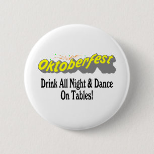 Octoberfest Drink All Night & Dance On Tables! 6 Cm Round Badge