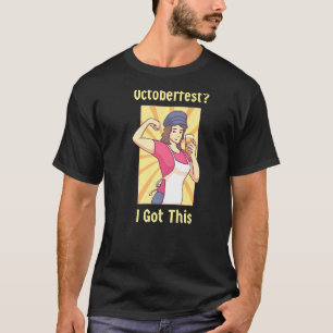 Octoberfest For Women I Got This Beer Drinker T-Shirt