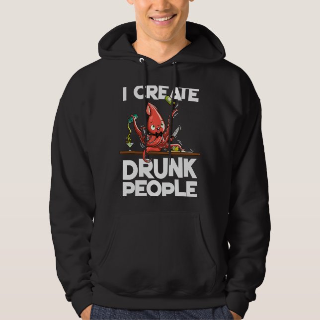Octopus bartender I create drunk people Hoodie (Front)