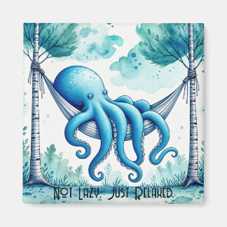 Octopus in Hammock - Not Lazy, Just Relaxed Magnet