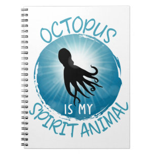 Octopus Is My Spirit Animal Notebook