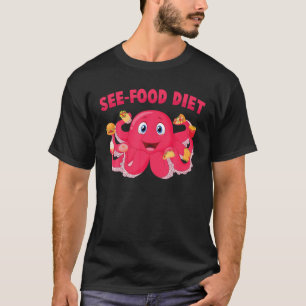 Octopus - See Food Diet - Ice Cream - Cake - Pizza T-Shirt
