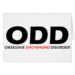 ODD - Obsessive Dachshund Disorder