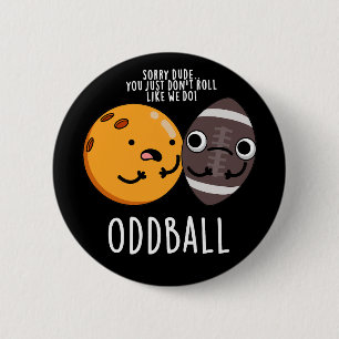 Oddball Funny Football Pun Dark BG 6 Cm Round Badge