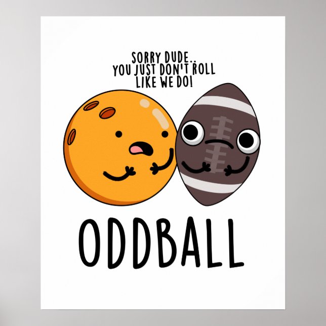 Oddball Funny Football Pun  Poster (Front)