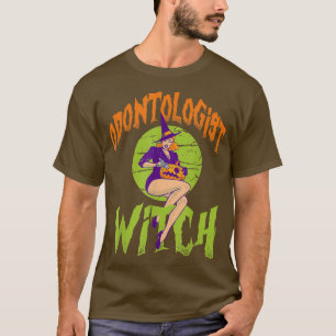 Odontologist Witch - Funny Odontologist Halloween  T-Shirt