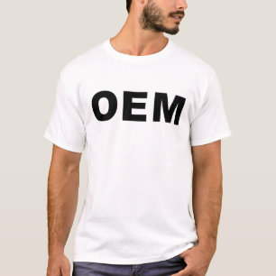 OEM, Original, Equiptment, Manufacture T-Shirt