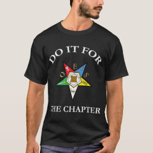 Oes Do It For The Chapter Order Of The Eastern Sta T-Shirt