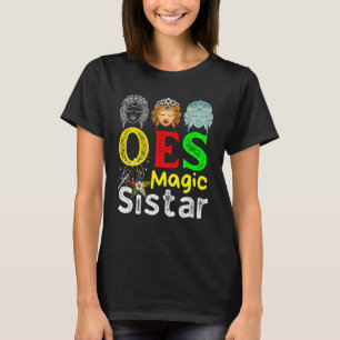 Oes Magic Fatal Sistar Order Of The Eastern Star S T-Shirt