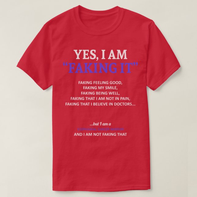 Oesophageal Cancer Awareness I Am Faking It In Thi T-Shirt (Design Front)