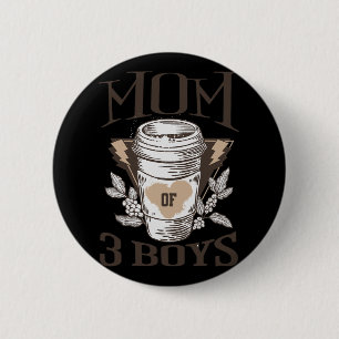 Of 3 Boys From Son Funny Mothers Day Birthday Wome 6 Cm Round Badge