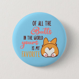 Of All The Butts In The World Yours Is My Favorite 6 Cm Round Badge
