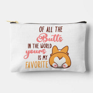 Of All The Butts In The World Yours Is My Favorite Accessory Pouch
