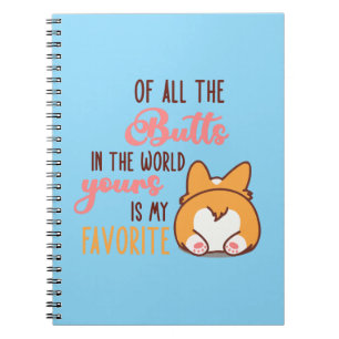 Of All The Butts In The World Yours Is My Favorite Notebook