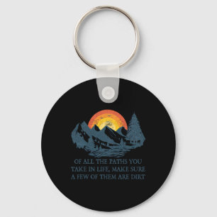 Of All The Paths You Take Hiking Adventure Men Wom Key Ring