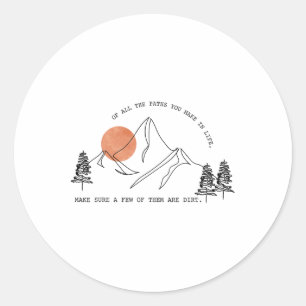 Of All The Paths You Take In Life Forest Hiking An Classic Round Sticker