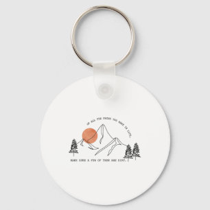 Of All The Paths You Take In Life Forest Hiking An Key Ring