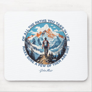 Of All The Paths You Take In Life Hiking John Muir Mouse Pad